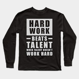 Hard Work Beats Talent When Talent Doesn't Work Hard - Inspirational Quote - Grey Long Sleeve T-Shirt